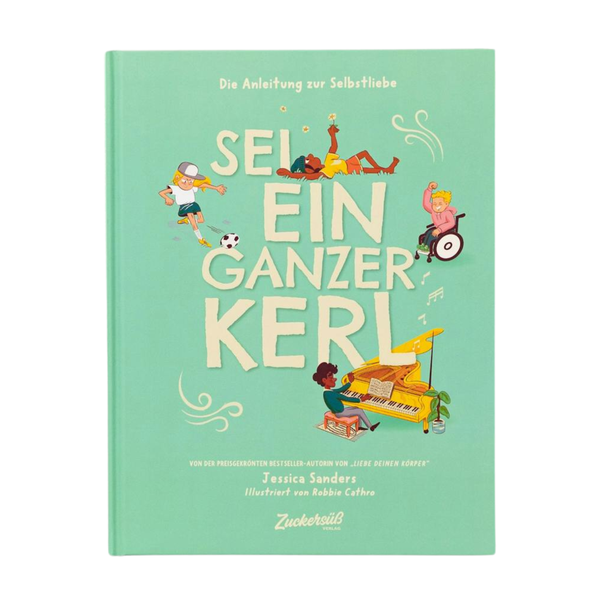 Das mintgrüne Cover von „Sei ein ganzer Kerl“ von Jessica Sanders, illustriert von Robbie Cathro, zeigt vielfältige Kinder beim Fußballspielen, Lesen, Malen oder im Rollstuhl.