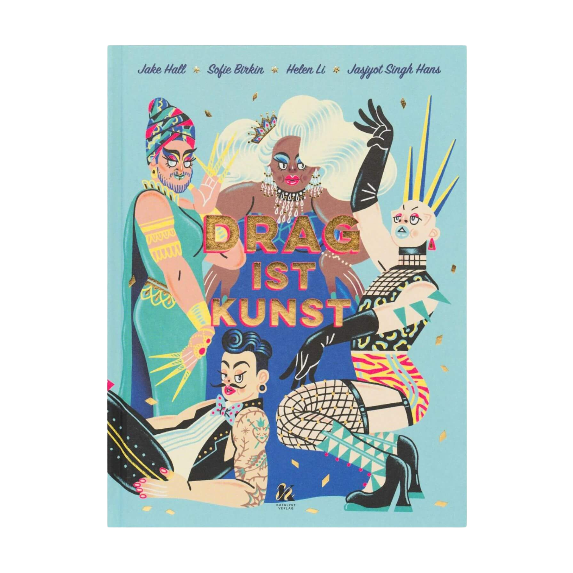 Das Cover von "Drag ist Kunst" von Jake Hall zeigt vier lebhafte, stilisierte Drag Ikonen in auffälligem Make-Up und glamourösen Outfits, die vor einem hellblauen Hintergrund mit Konfetti dynamische Posen einnehmen.