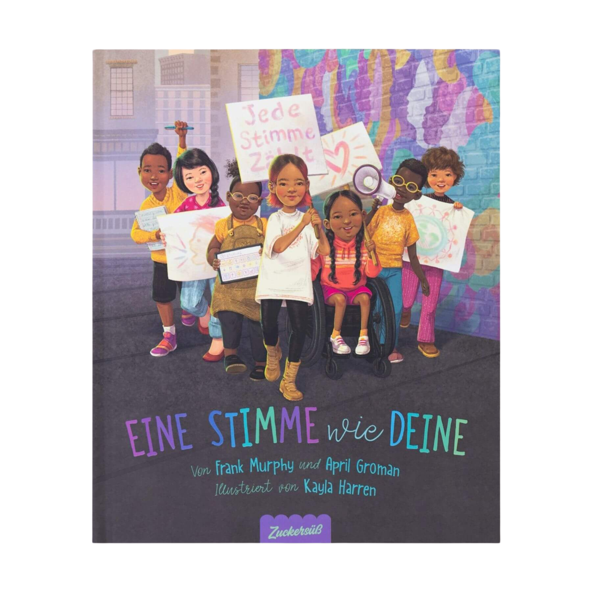 Das Cover von "Eine Stimme wie deine" von Frank Murphy und April Groman zeigt verschiedene Kinder, darunter eines im Rollstuhl, die vor einem bunten Wandgemälde Protestschilder halten. Illustration von Kayla Harren.