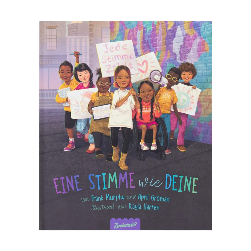 Das Cover von "Eine Stimme wie deine" von Frank Murphy und April Groman zeigt verschiedene Kinder, darunter eines im Rollstuhl, die vor einem bunten Wandgemälde Protestschilder halten. Illustration von Kayla Harren.
