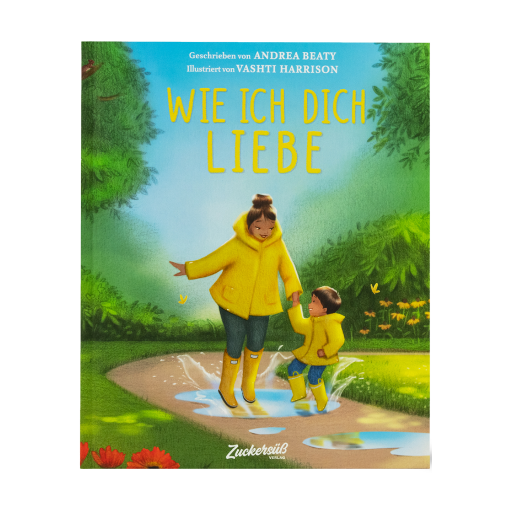 Das Andrea Beaty Bilderbuch-Cover für "Wie ich dich liebe" zeigt einen Erwachsenen und ein Kind in gelben Regenmänteln, die lächelnd und händchenhaltend in Pfützen spielen - eine fröhliche Liebesszene in einem grünen Park unter blauem Himmel.